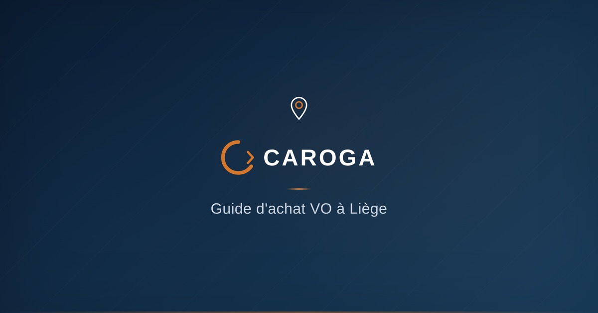 Acheter une voiture d'occasion à Liège : guide complet 2026